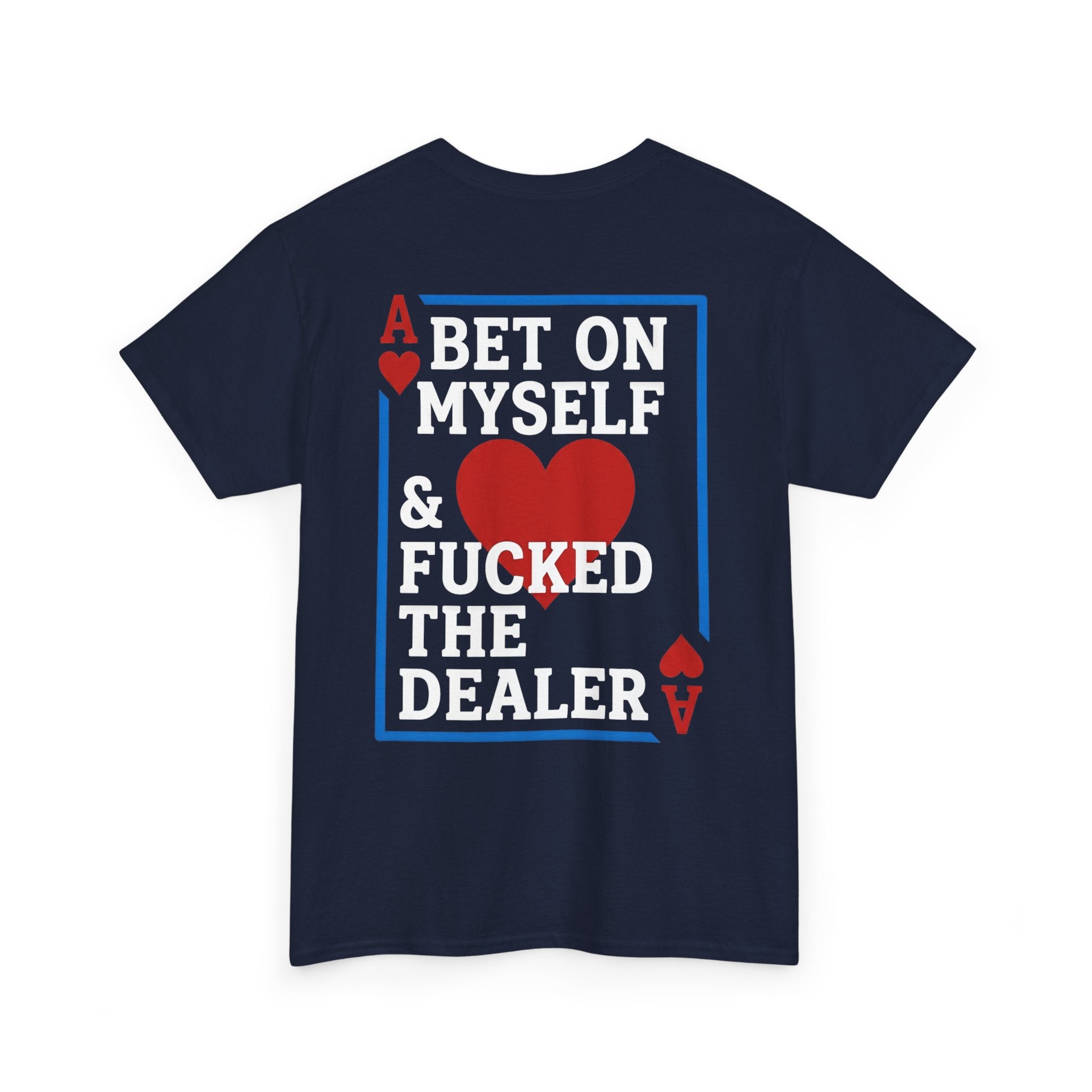 T-Shirt — “I Bet On Myself & F*cked the Dealer” Poker Graphic Tee - DreamBrothers